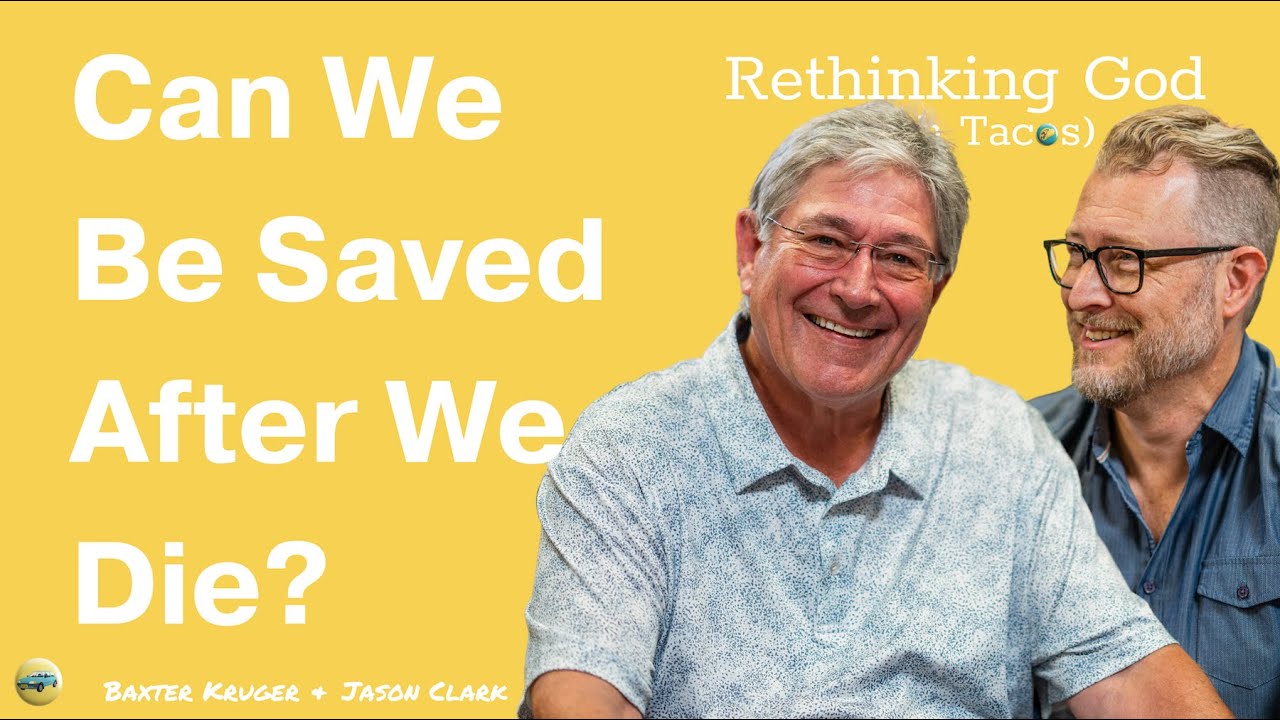 C. Baxter Kruger / Can We Be Saved After We Die?