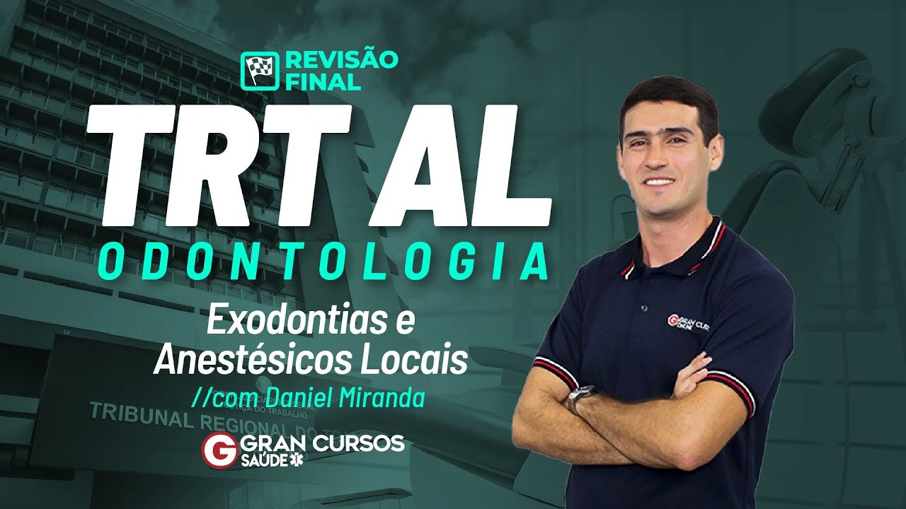 Concurso TRT AL Odontologia - Revisão final | Exodontias e Anestésicos Locais com Daniel Miranda