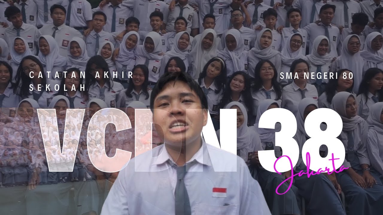 VCDN 38: Catatan Akhir Sekolah SMA NEGERI 80 JAKARTA