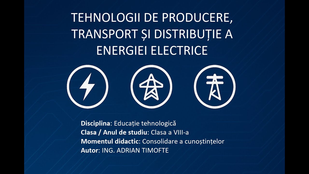 Tehnologii de producere, transport si distributie a energiei electrice