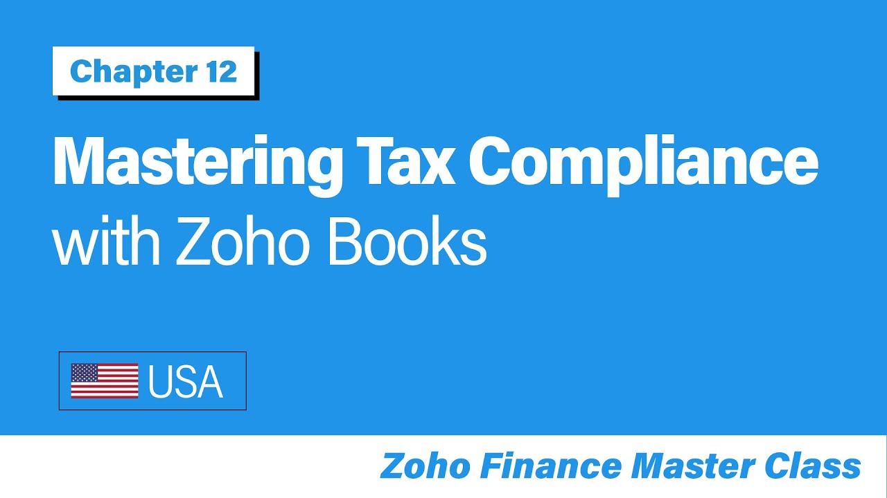 Mastering Tax Compliance with Zoho Books (USA) | Chapter 12 | Zoho Finance Masterclass