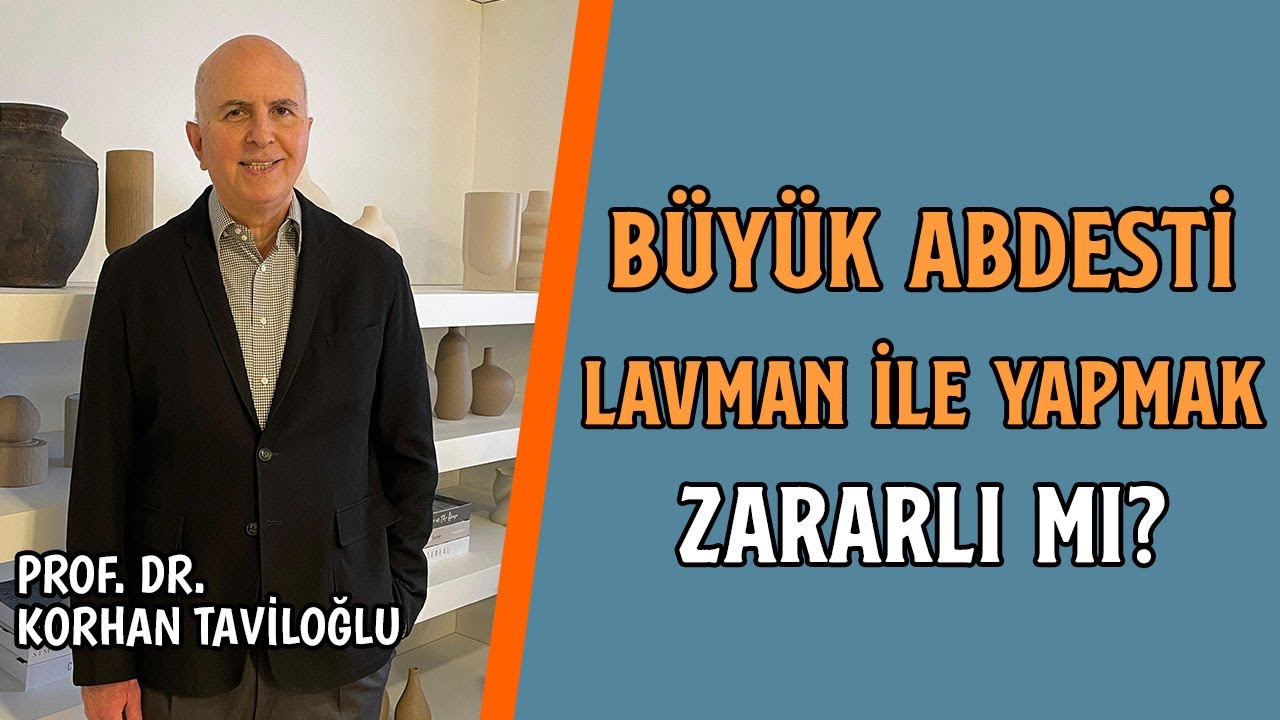 B&uuml;y&uuml;k Abdesti Lavman ile Yapmak Zararlı Mı? - Prof. Dr. Korhan Taviloğlu