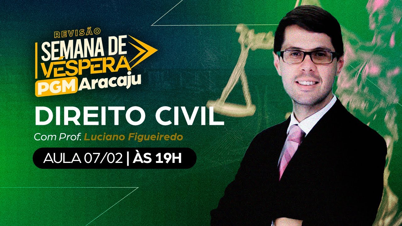 AULÃO DE VÉSPERA PGM ARACAJU | Direito Civil - Prof. Luciano Figueiredo