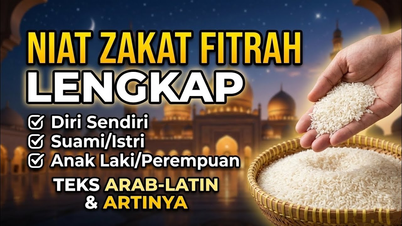 NIAT ZAKAT FITRAH UNTUK DIRI SENDIRI & KELUARGA Lengkap Teks Arab-Latin & Artinya