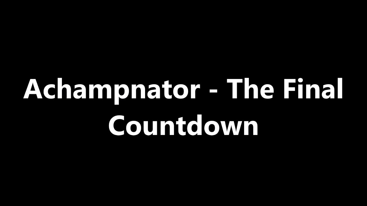 Achampnator - The Final Countdown