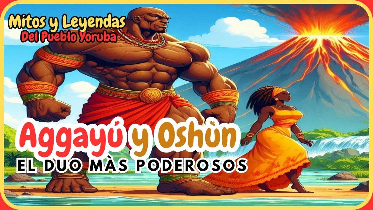 Aggayu y Oshun - El Duo mas poderoso - Patakies Yoruba - Mitos y Leyendas del pueblo