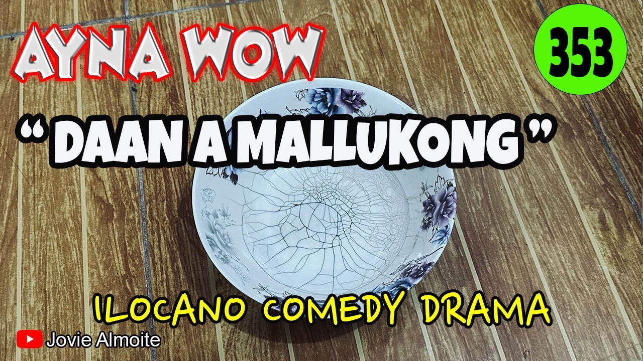 DAAN A MALLUKONG | AYNA WOW 353 | ILOCANO COMEDY DRAMA | Jovie Almoite