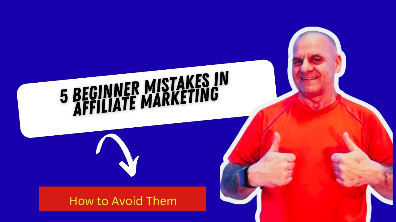 5 Beginner Mistakes in Affiliate Marketing  [THIS is How You Avoid Them]