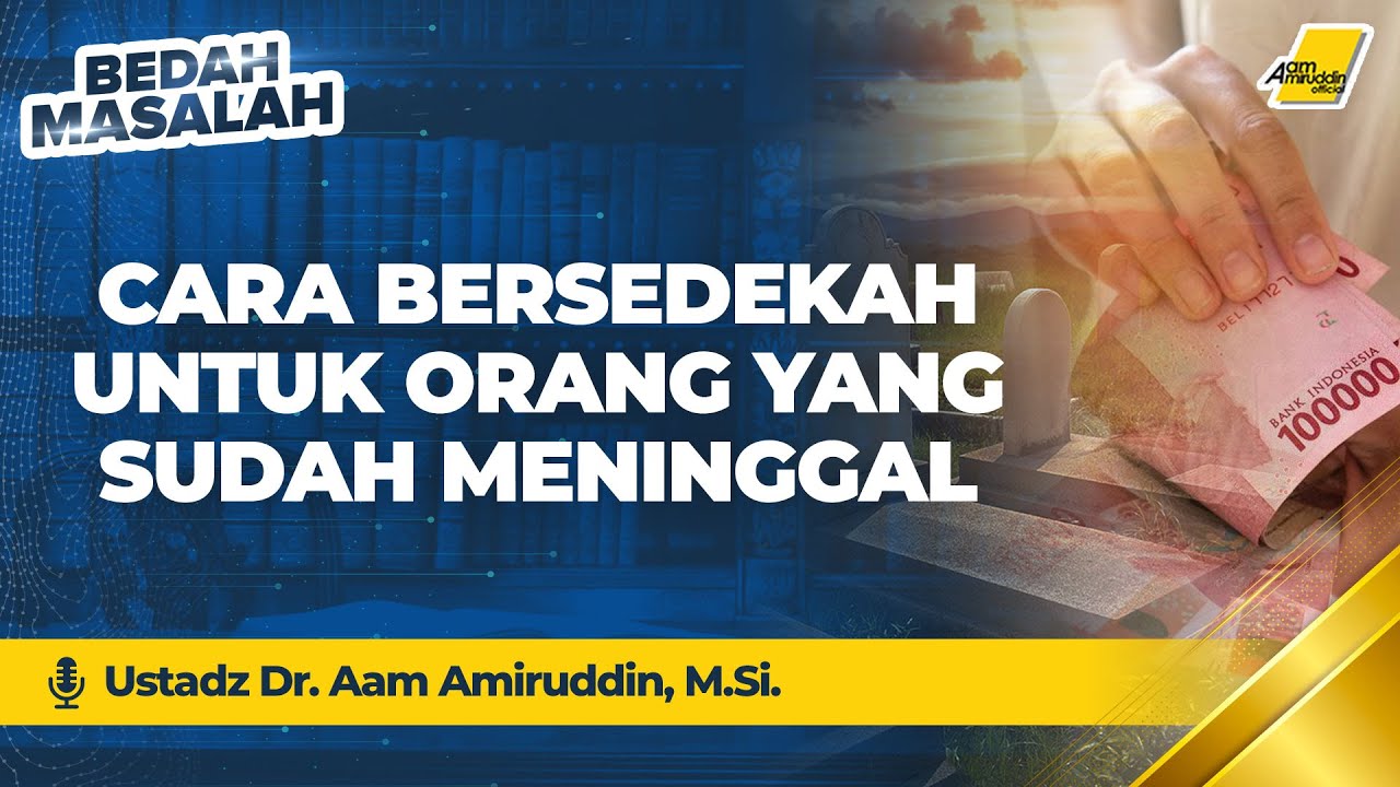 Cara Bersedekah untuk Orang Yang Sudah Meninggal? [BEDAH MASALAH]