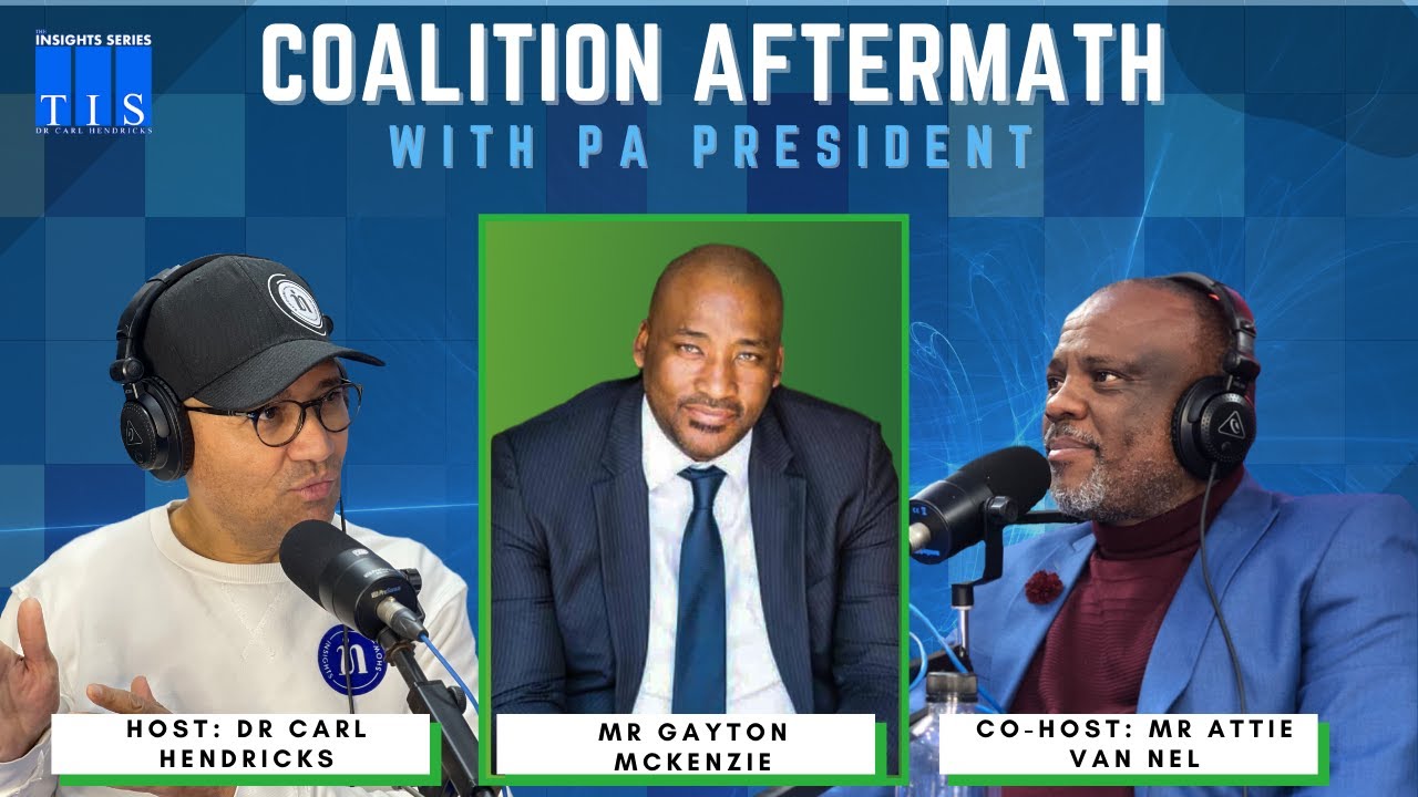 Coalition Aftermath: A discussion with PA President, Mr Gayton McKenzie | Podcast