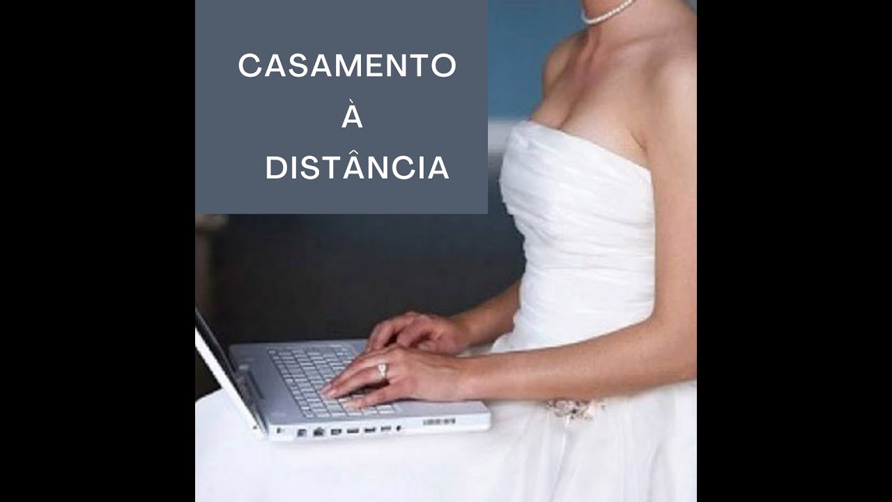 CASAMENTO À DISTÂNCIA - Noivos em cidades (e até países) diferentes, já podem se casar!