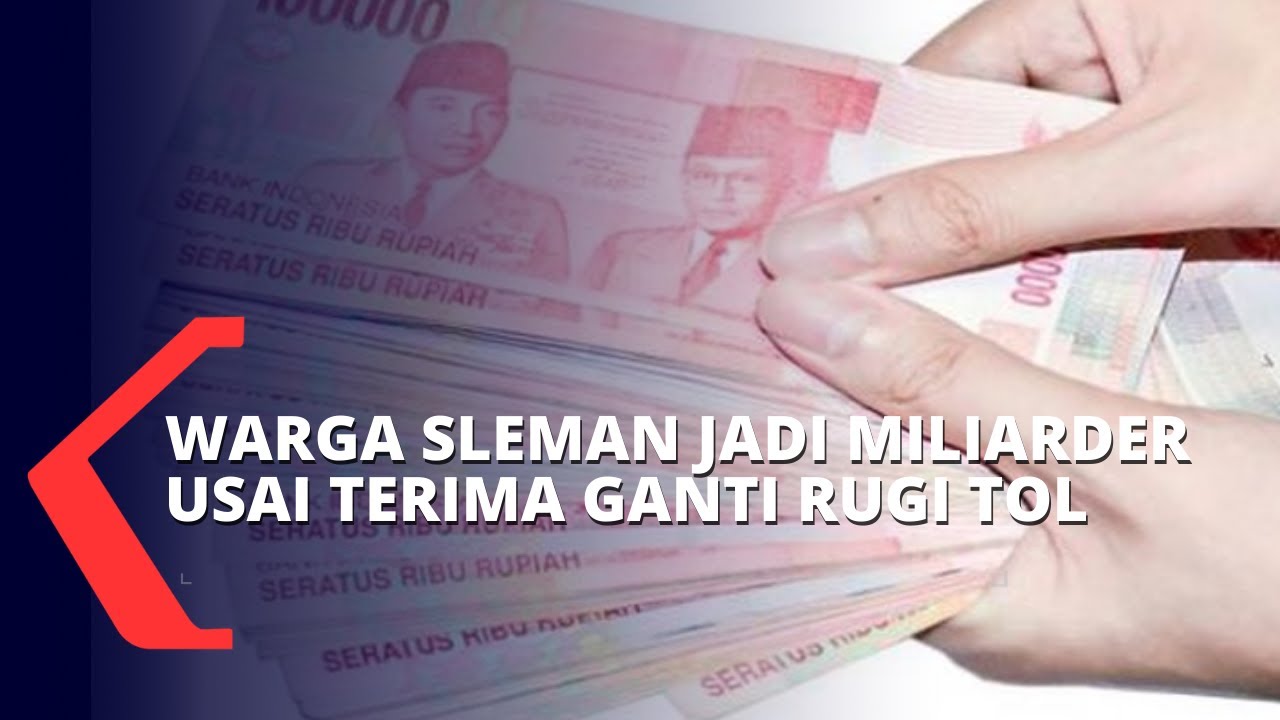 Warga Sleman Jadi Miliarder Usai Terima Ganti Rugi Proyek Tol Yogyakarta-Bawean