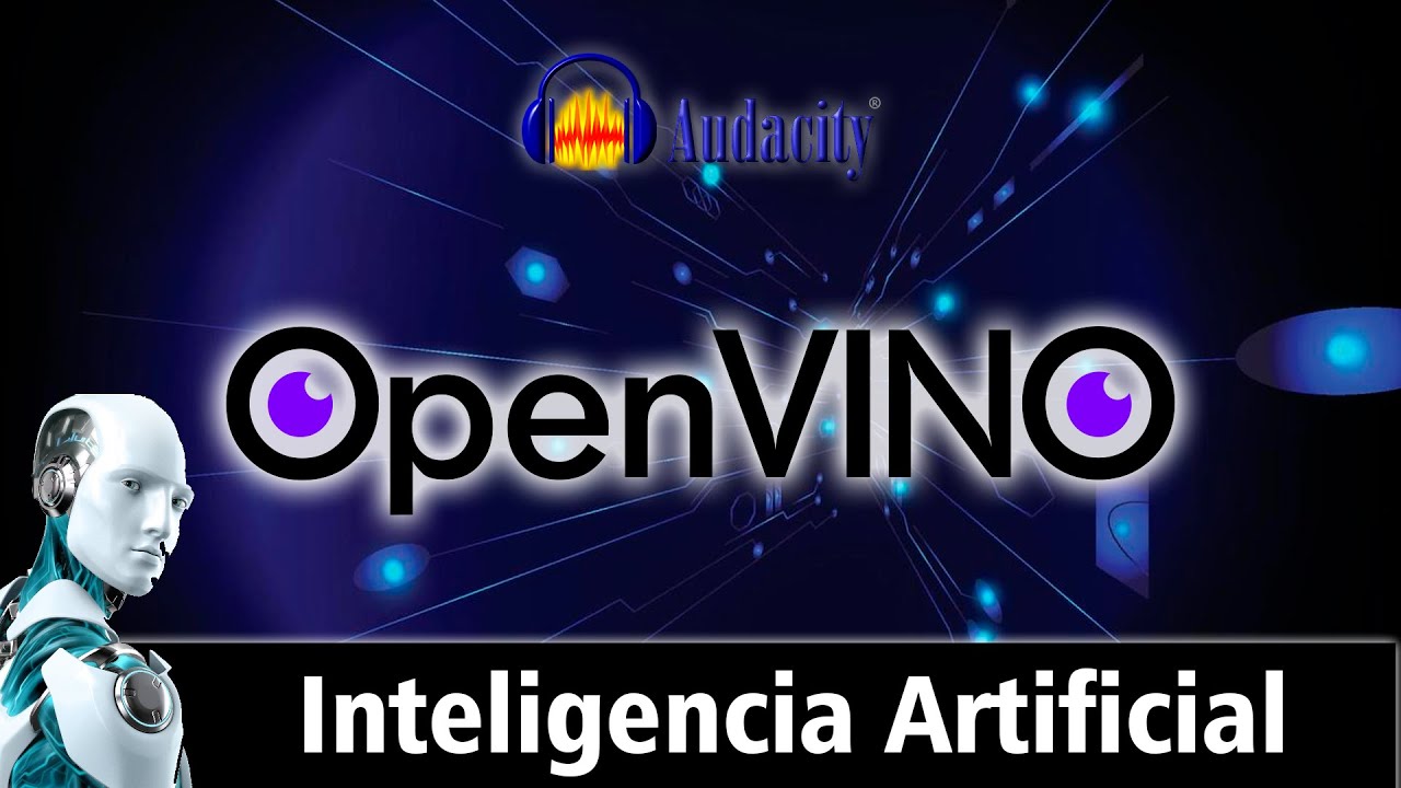 Cómo instalar OpenVino en Audacity - Inteligencia Artificial