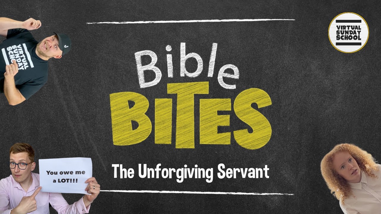 Bible Bites - The Unforgiving Servant - Virtual Sunday School