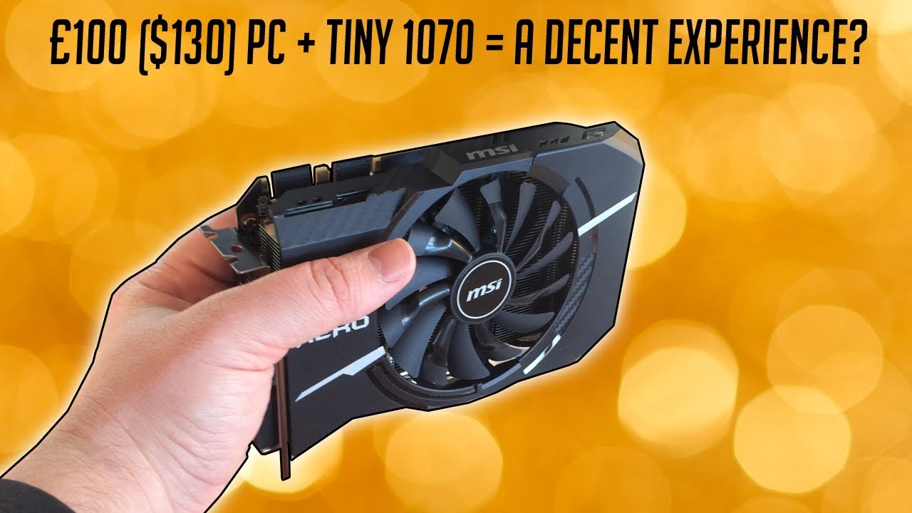 The Tiny MSI GTX 1070 - A Budget PC Gamer's Perspective