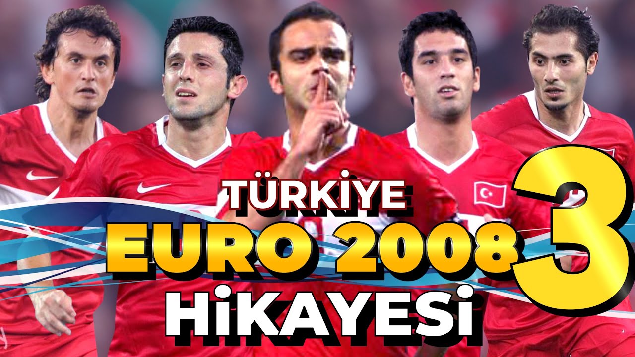 TÜRKİYE'NİN EURO 2008 HİKAYESİ - SON BÖLÜM