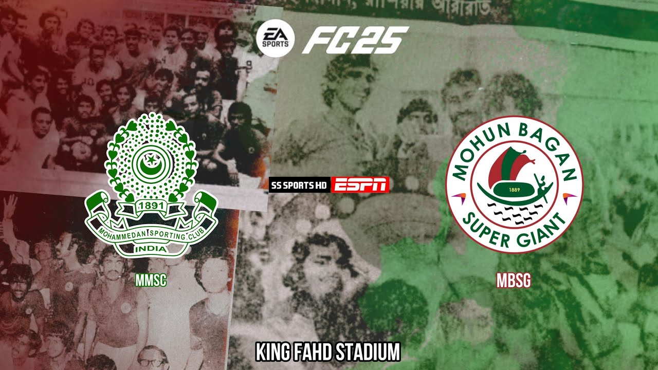 EA FC25™ | Mohammedan SC V Mohun Bagan SG | Indian Super League | King Fahd Stadium ,Saudi Arabia