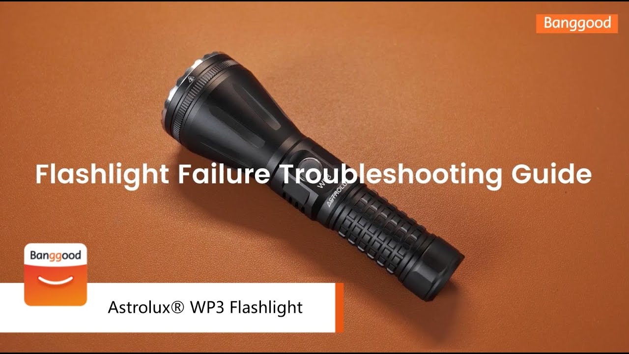 Astrolux&reg; WP3 Flashlight Troubleshooting Guide - Shop on Banggood