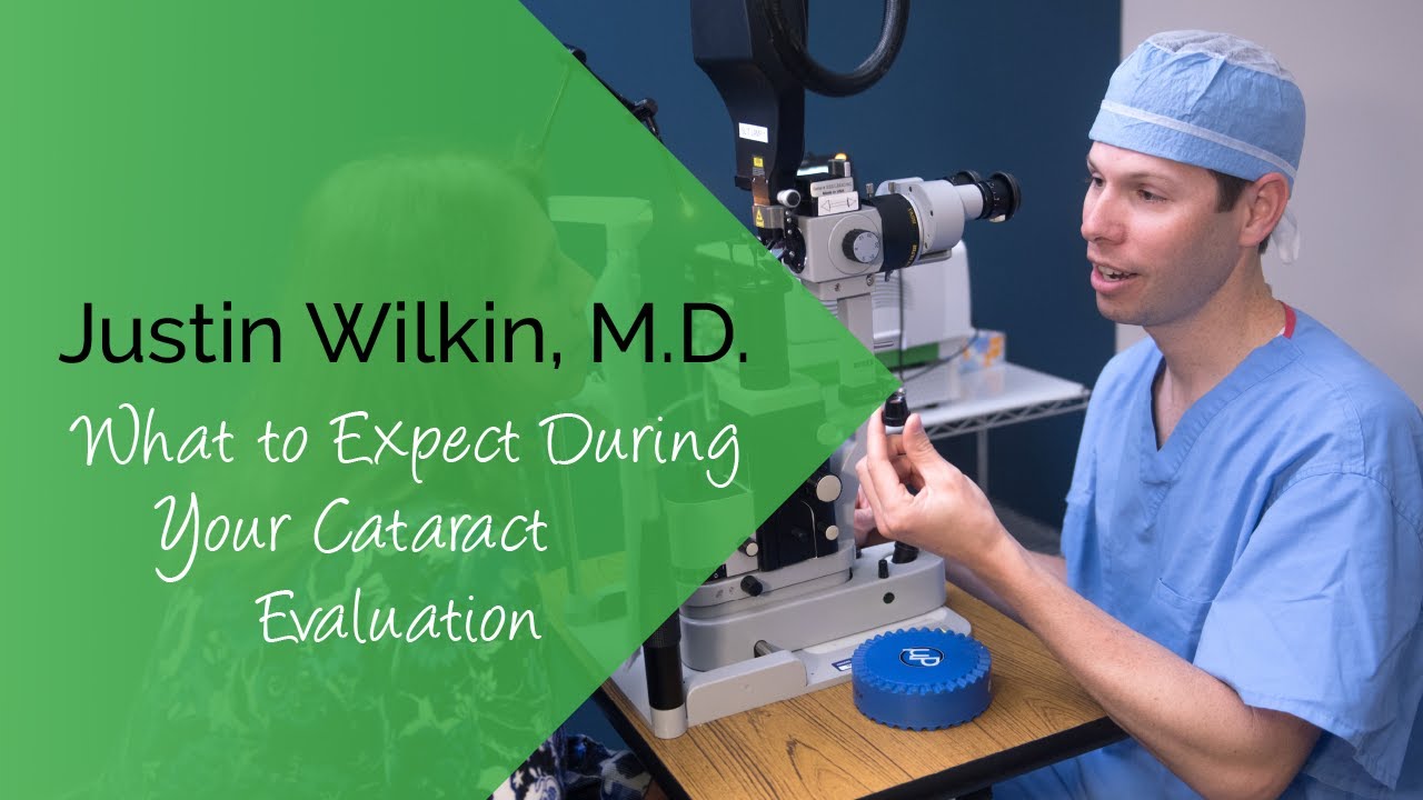 Dr. Wilkin - What to Expect During Your Cataract Evaluation