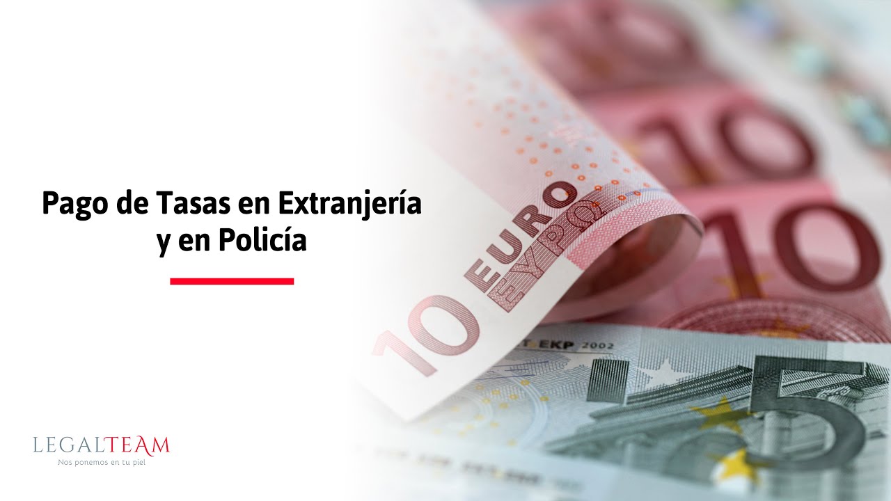 Pago de tasas en Extranjería y en Policía