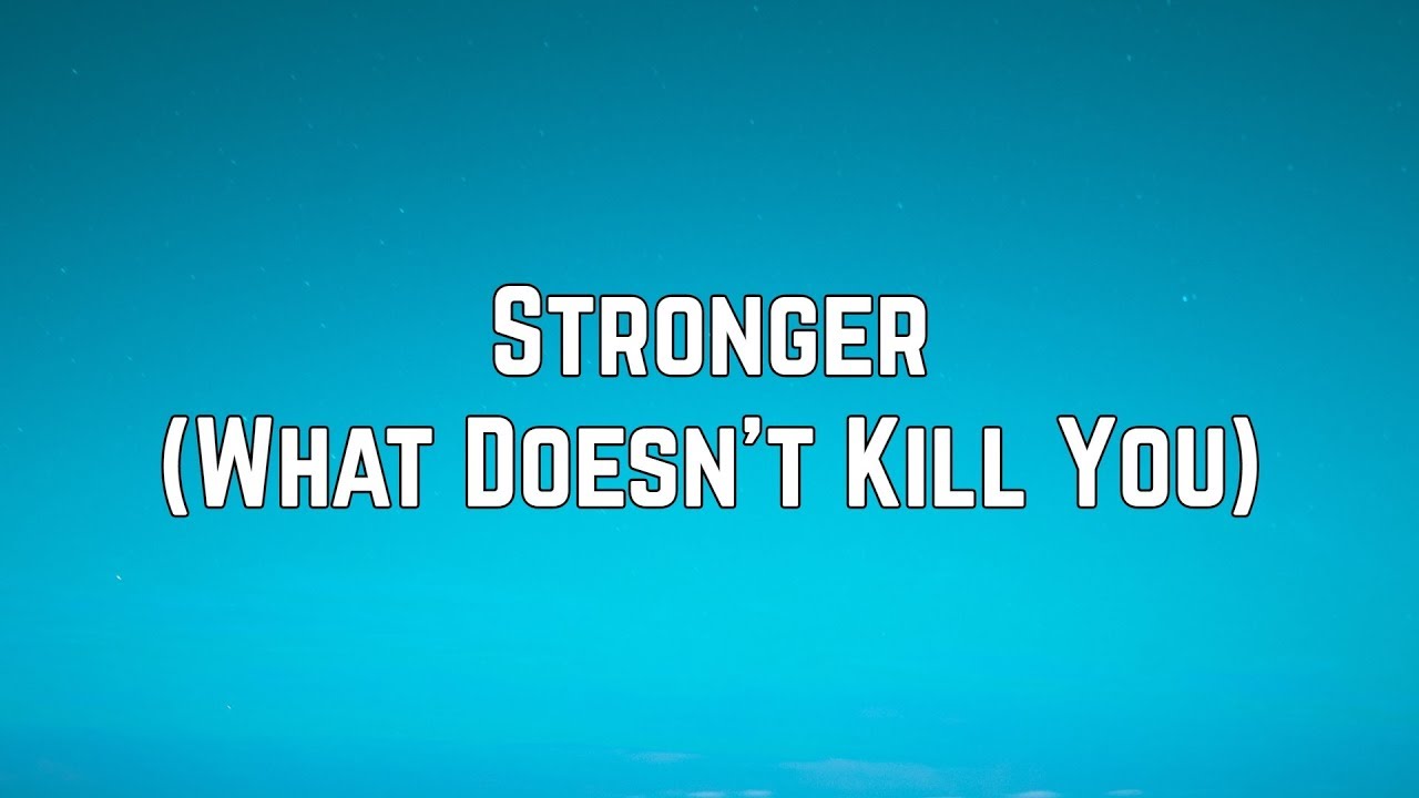 Kelly Clarkson - Stronger (What Doesn’t Kill You) (Lyrics)