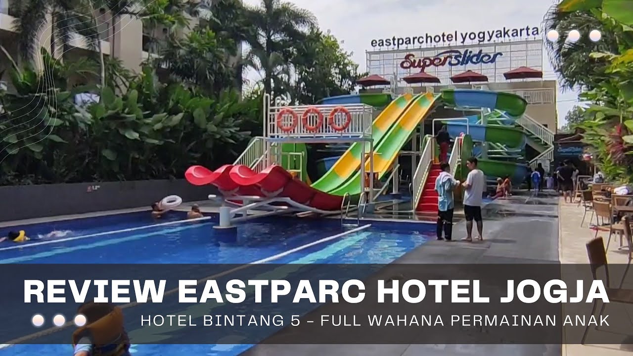 Review Eastparc Hotel di Yogyakarta - Hotel Bintang 5 Full Wahana Permainan Anak