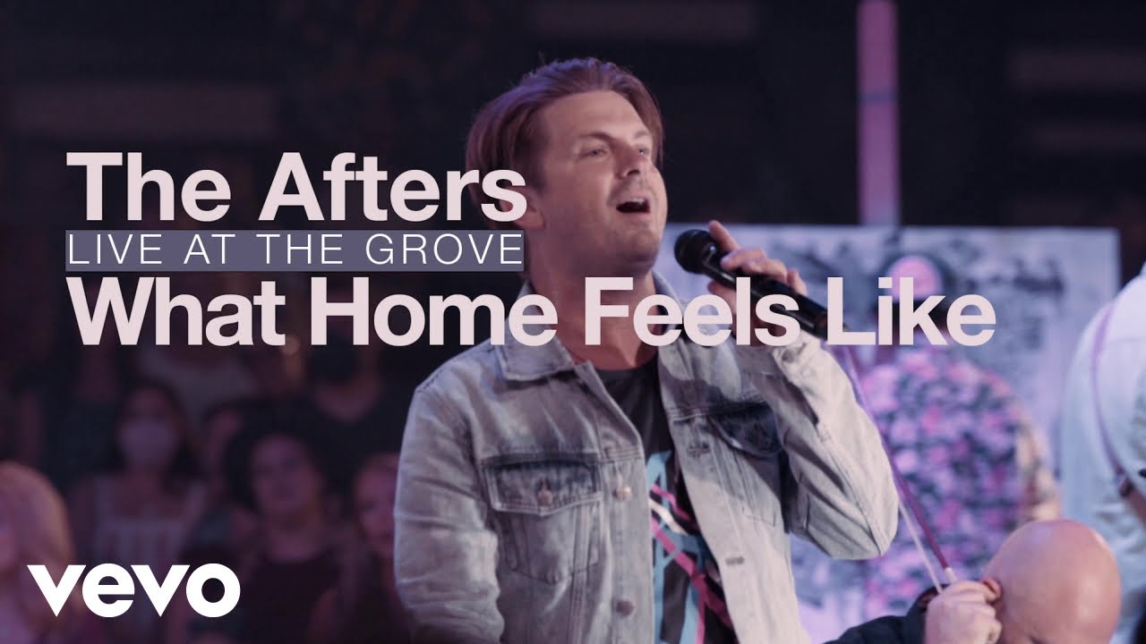 The Afters - What Home Feels Like (Live)