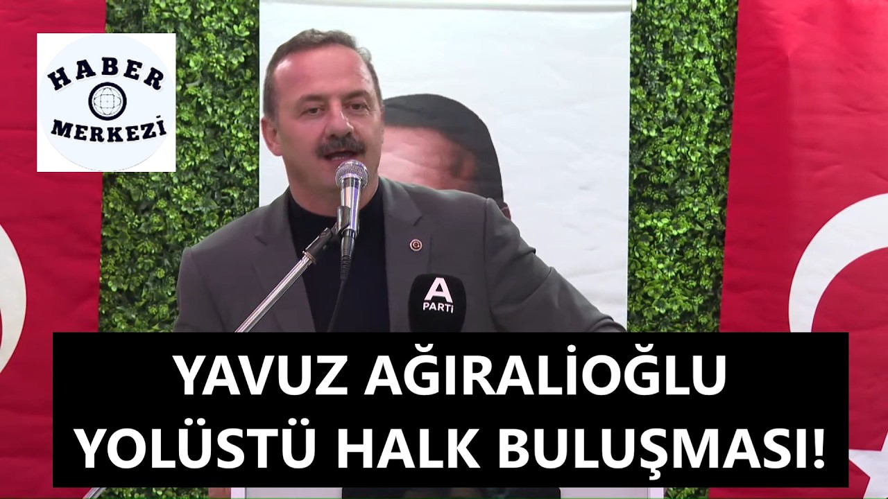 Anahtar Parti Genel Başkanı Yavuz Ağıralioğlu, Yolüstü Halk Buluşması!