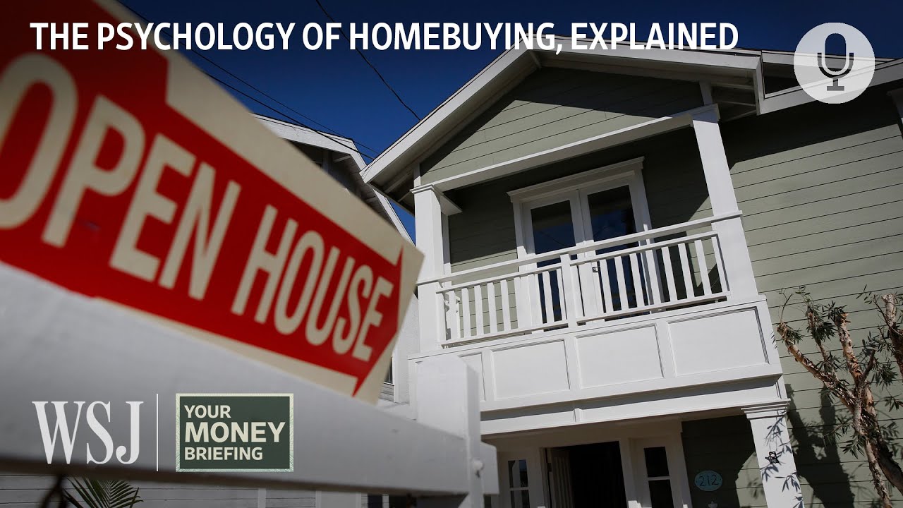 Psychology of Homebuying: How Emotions Can Alter Life-Changing Decisions | WSJ Your Money Briefing