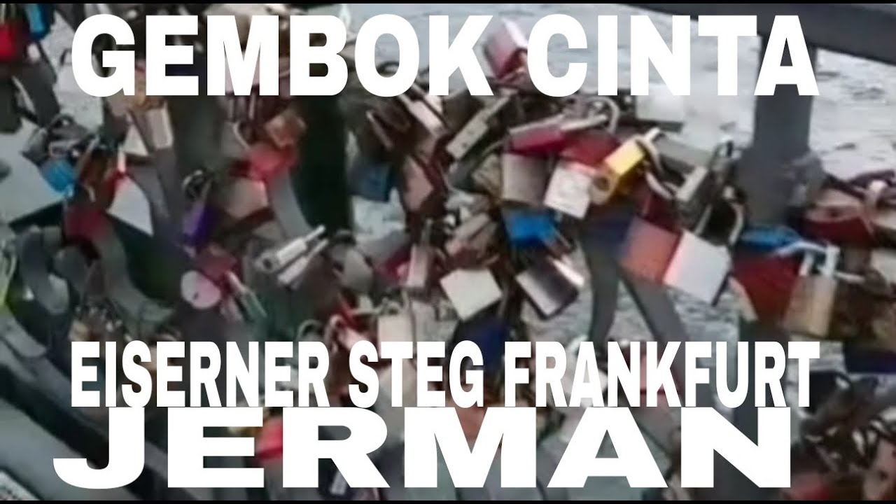 GEMBOK CINTA DI JEMBATAN EISERNER STEG FRANKFURT JERMAN