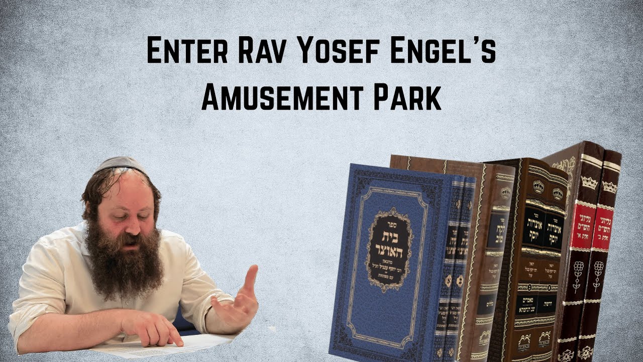 Enter Rav Yosef Engel's Amusement Park