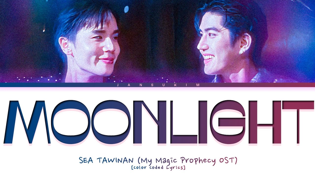 SEA TAWINAN 'MOONLIGHT' (My Magic Prophecy Ost) Lyrics (Color Coded)