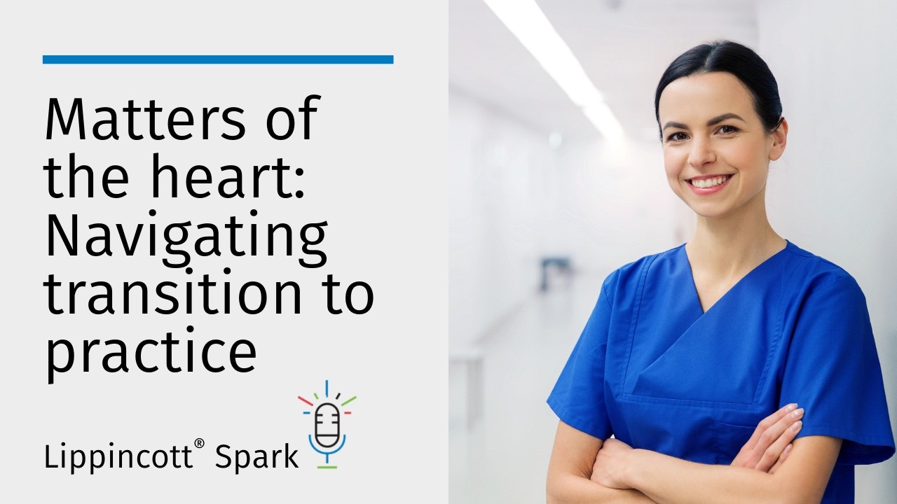 Matters of the heart: Navigating transition to practice