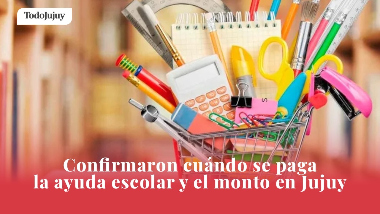 Confirmaron cuándo se paga la ayuda escolar y el monto en Jujuy