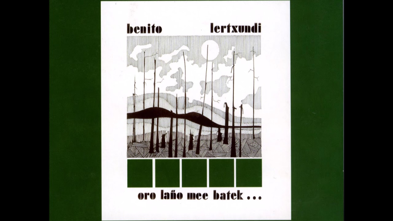 BENITO LERTXUNDI - ORO LAÑO MEE BATEK...- Osoa - Full Album