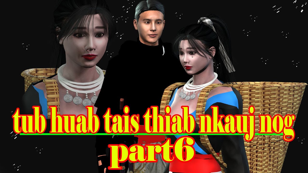 tub huab tais thiab nkauj nog part 6