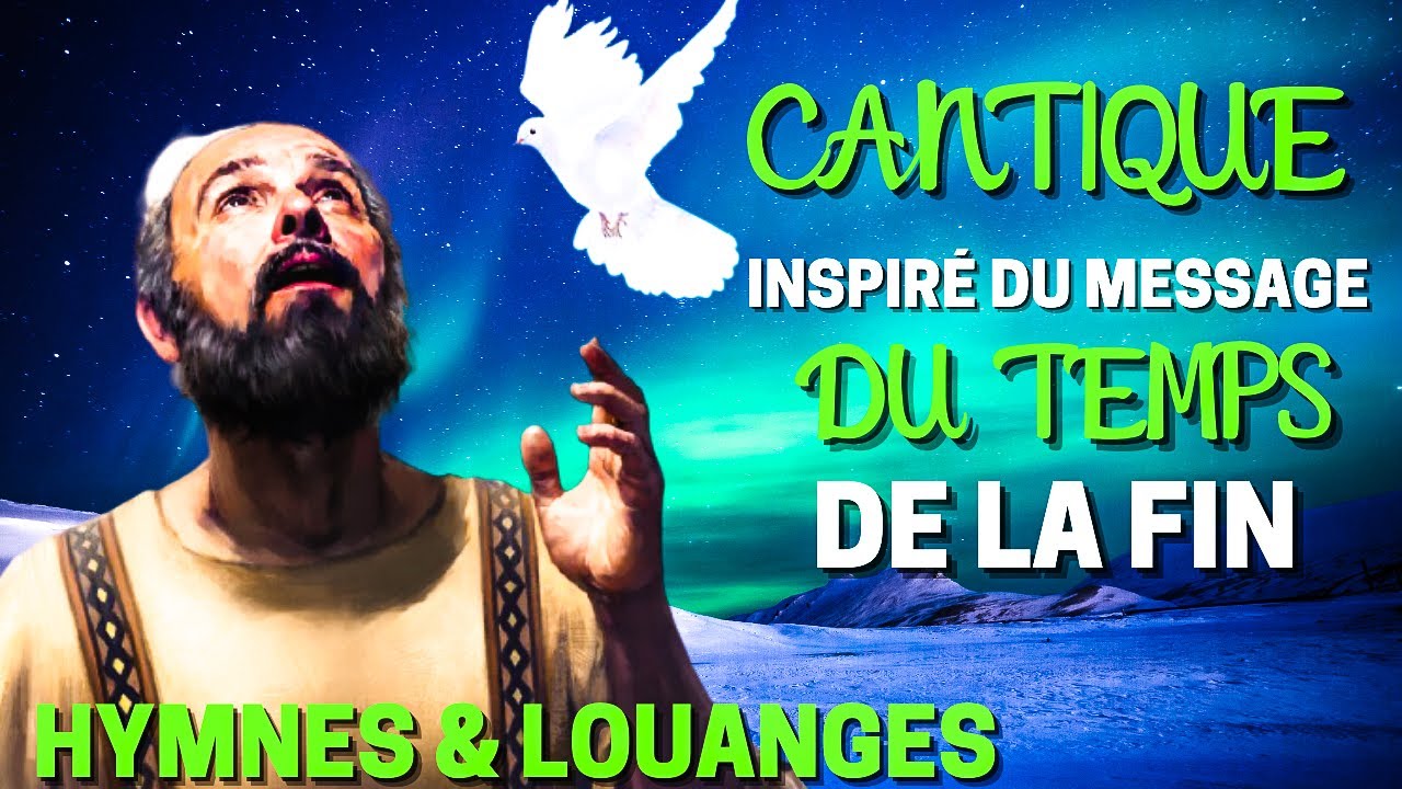 CANTIQUE INSPIR&Eacute; DU MESSAGE DU TEMPS DE LA FIN || HYMNES & LOUANGES || CANTIQUES &Agrave; L'ANCIENNE MODE🙏