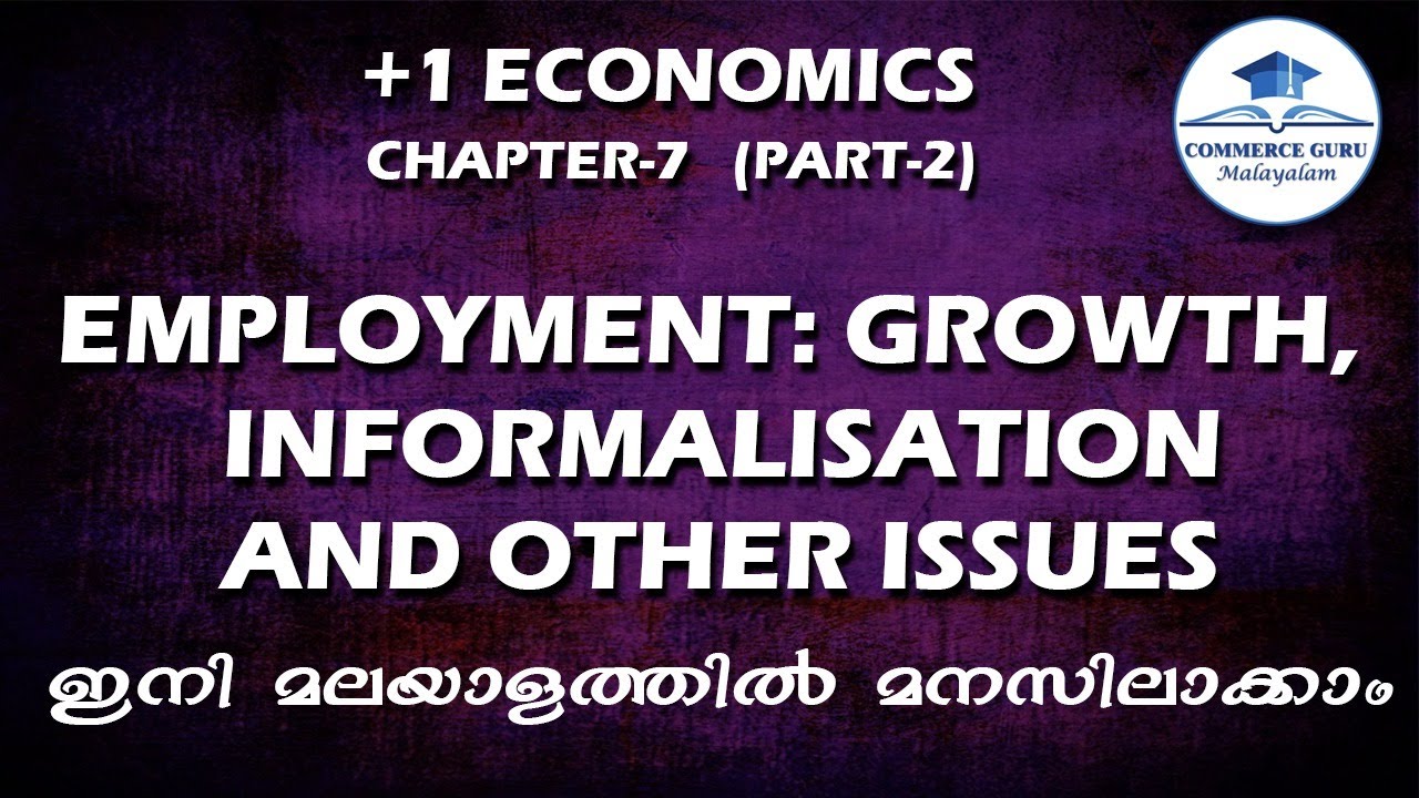 Plus One Economics chapter 7 (Part2)/Employment; Growth,INFORMALIZATION& other issues/in Malayalam