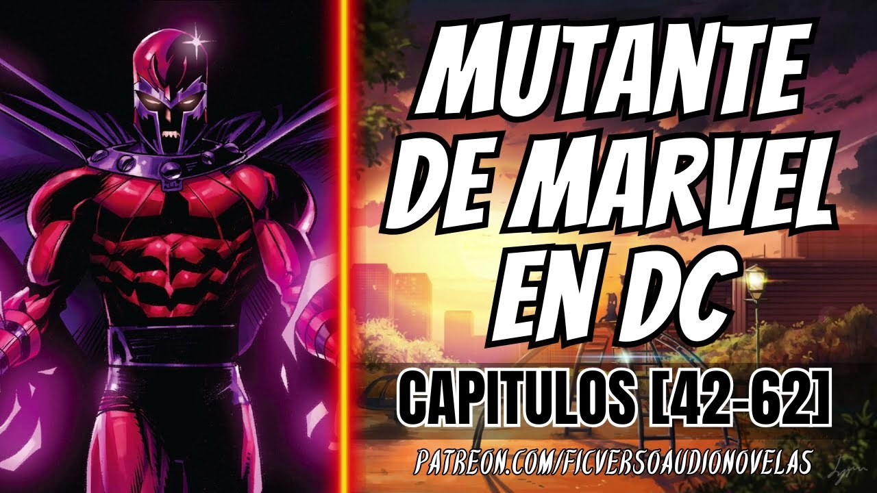 Mutante de Marvel en DC - CAPITULOS 42-62