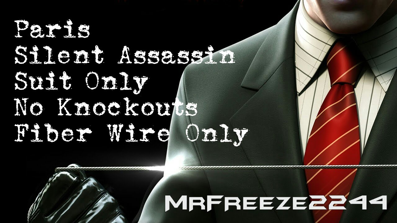 HITMAN - Paris - Silent Assassin/Suit Only/No KOs/Fiber Wire Only