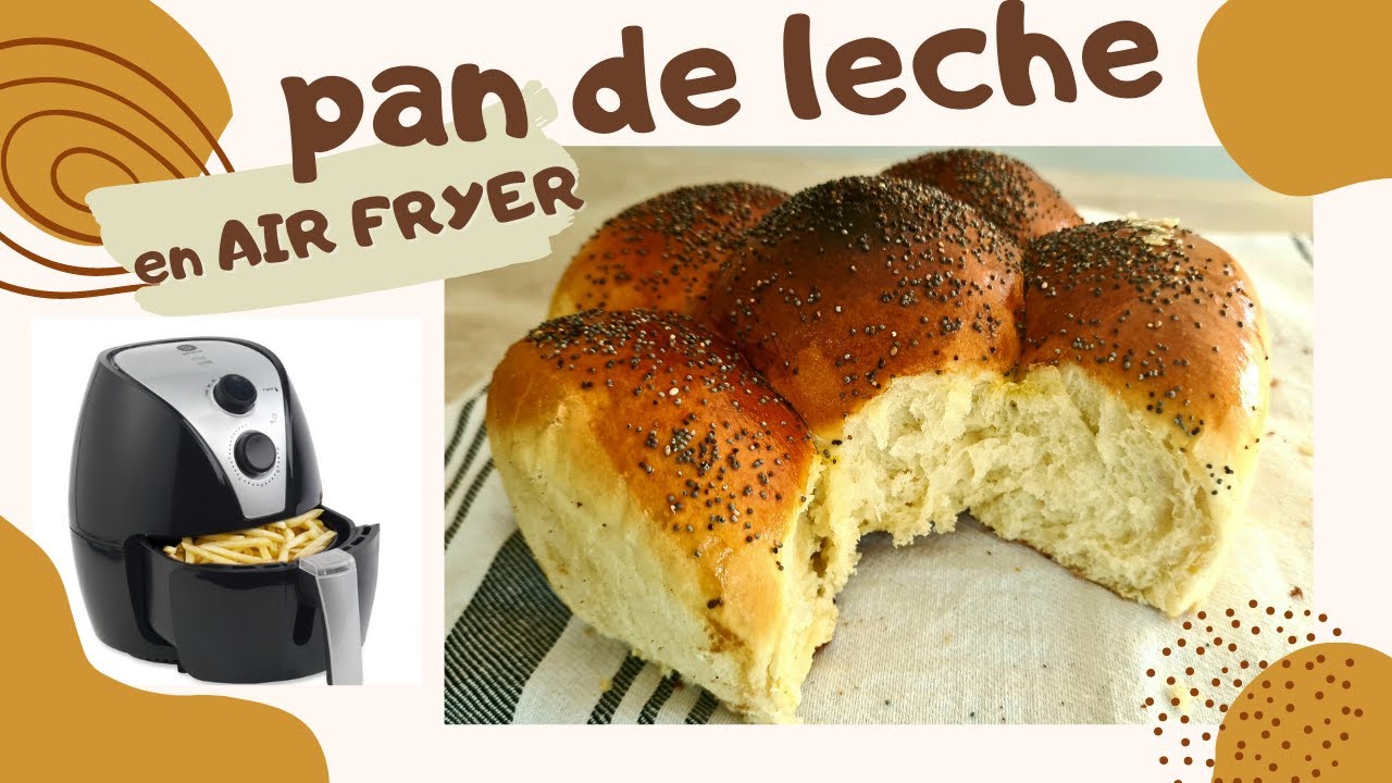Pan en Freidora de Aire (Air Fryer) PAN DE LECHE