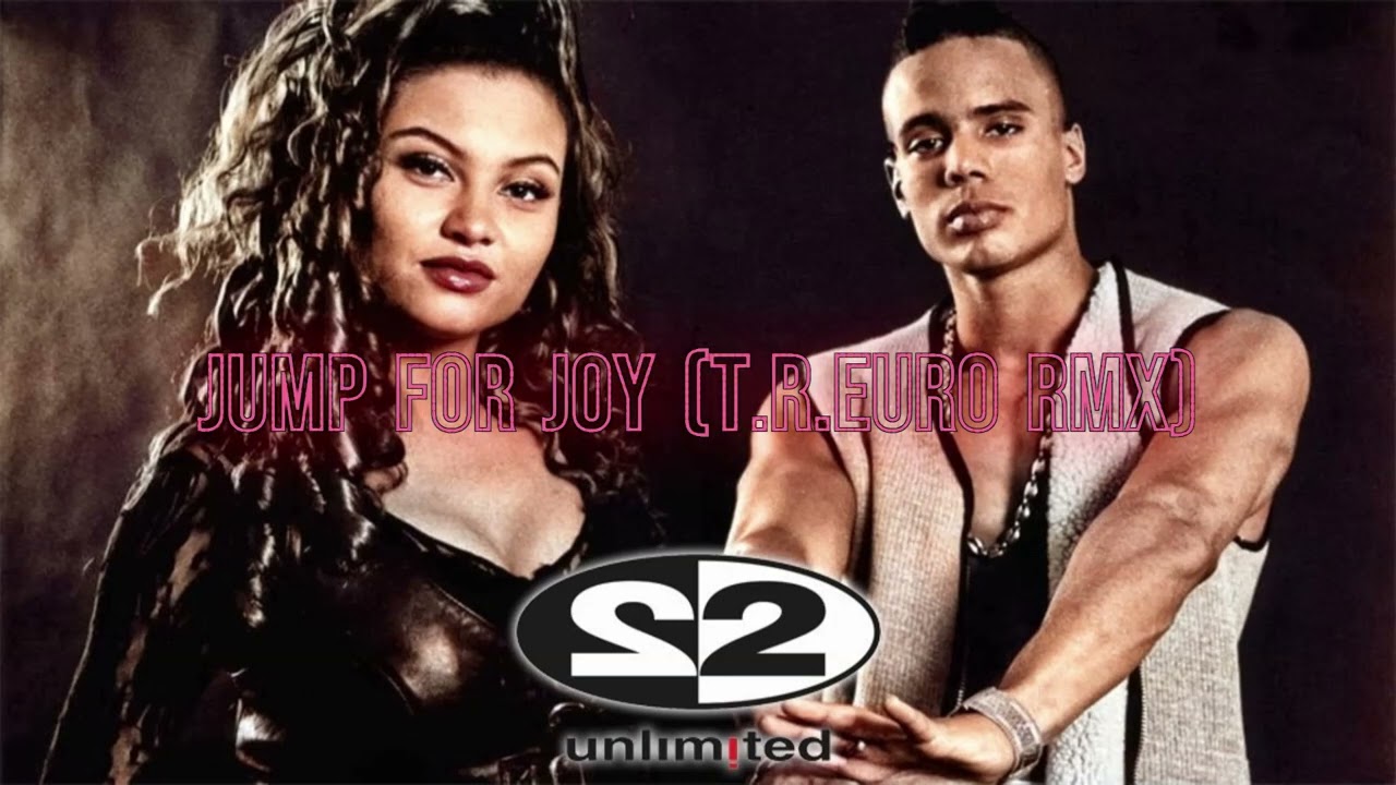 2 Unlimited - Jump for Joy (T.R.Euro Rmx)