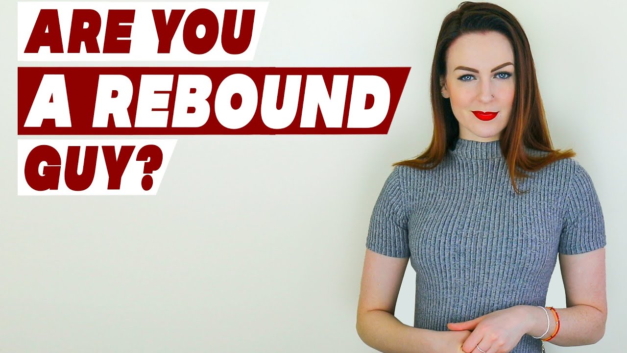 Signs that you are a rebound guy!