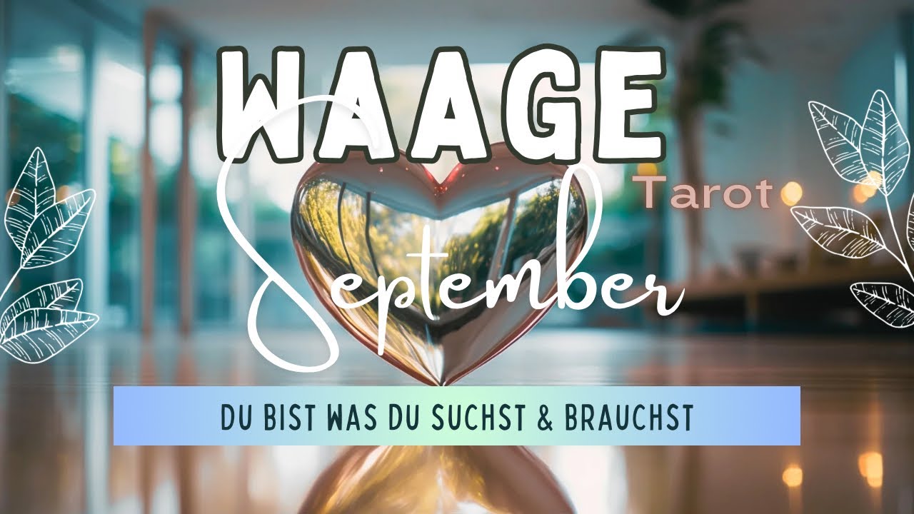 WAAGE - SEPTEMBER ♎️ Wiedergeburt der Gefühle bringt dir eine neue Art der Kommunikation