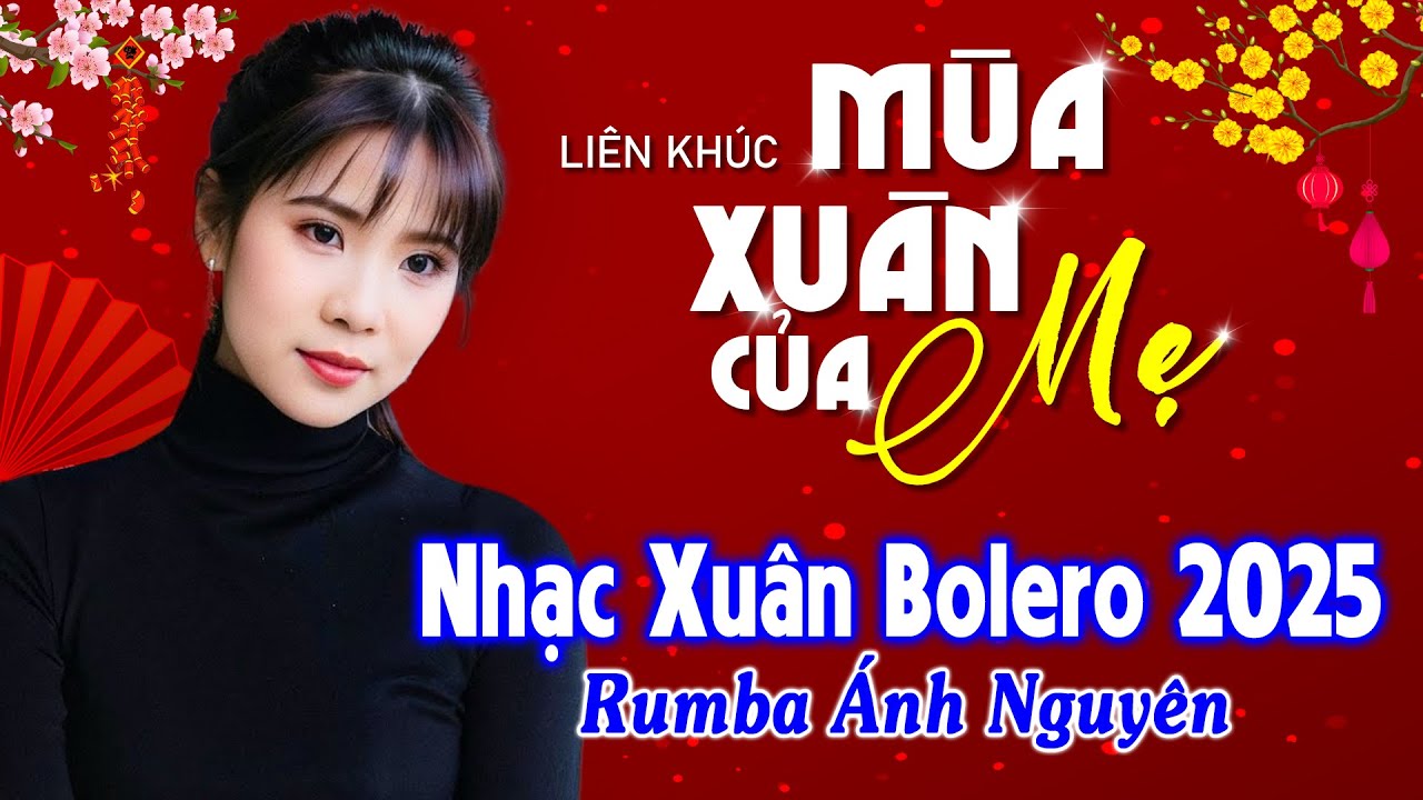 Mùa Xuân Của Mẹ 😴 BOLERO ÁNH NGUYÊN DỄ NGHE, DỄ NGỦ - LK Nhạc Xuân 2025 Chọn Lọc Bài Hay