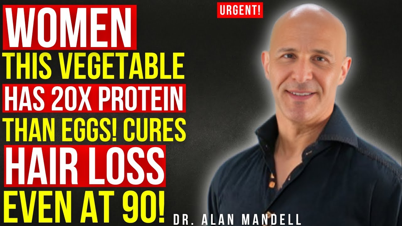 Stop Hair Loss Fast! This Vegetable Packs More Protein Than Eggs | Dr. Alan Mandell