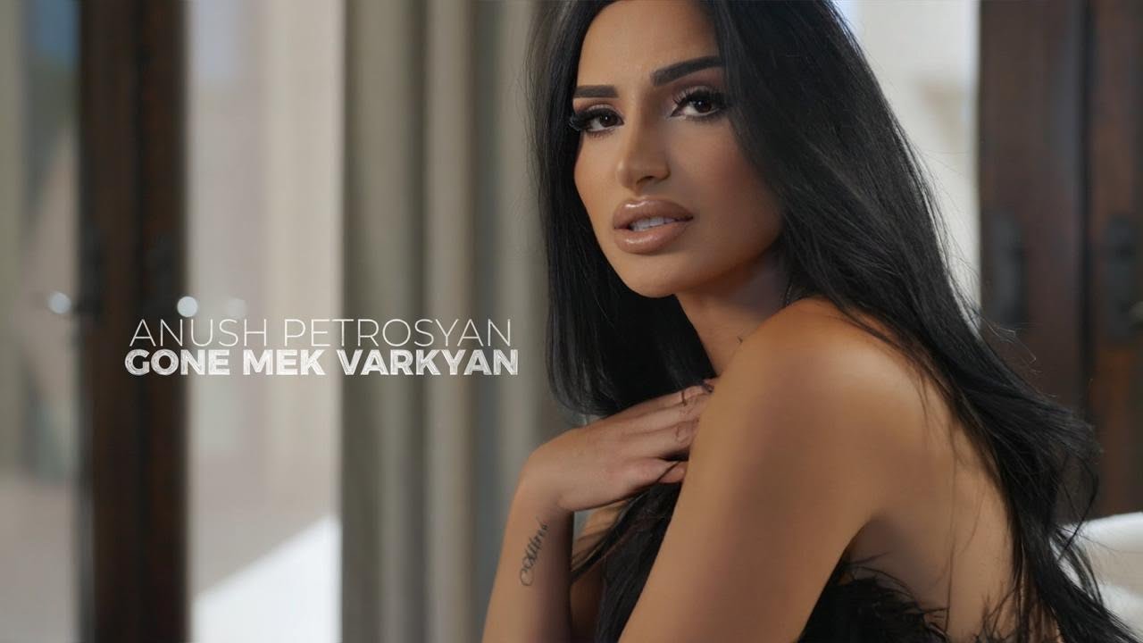 Anush Petrosyan - Gone Mek Vayrkyan ( OFFICIAL VIDEO 2024 - 2025 )