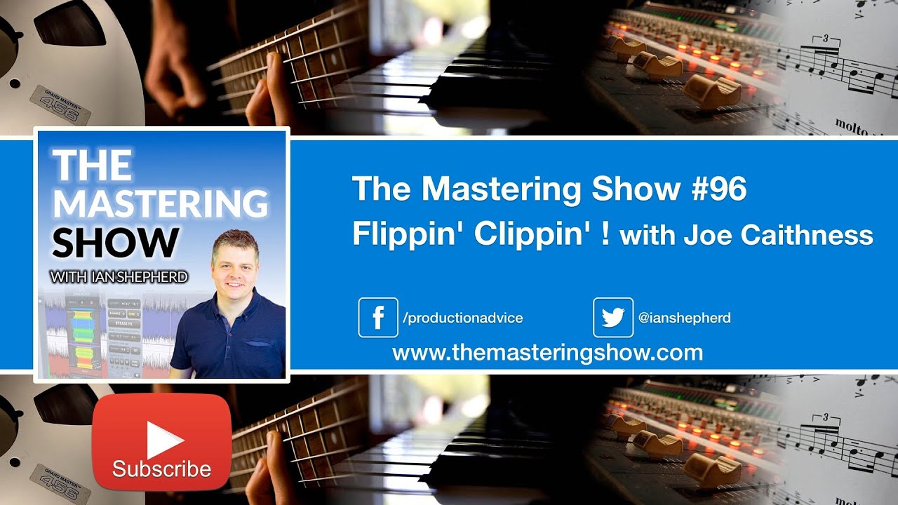 Flippin' Clippin' ! - Episode 96 | The Mastering Show Podcast