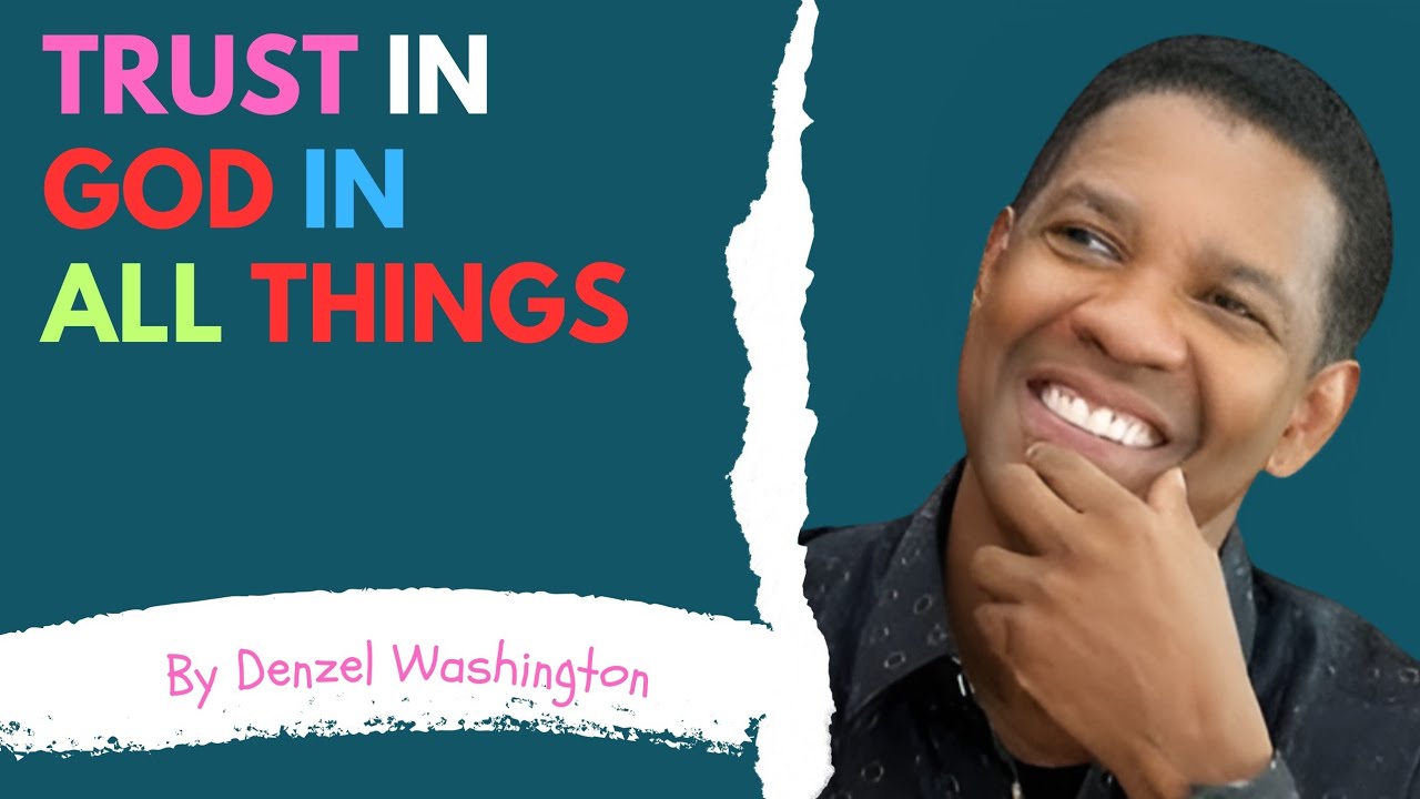 Trust in God in All Things | Daily Inspiring Christian Motivational Speech | Denzel Washington