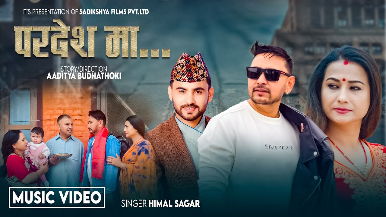 Pardeshma - Himal Sagar &bull; Aaditya Budhathoki Ft Razz Tiger &bull;  Rejina Upreti &bull; Saanvi Giri 2081/2024